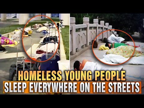 Real footage of China&#039;s economic misery: Homeless young people sleep everywhere on the streets