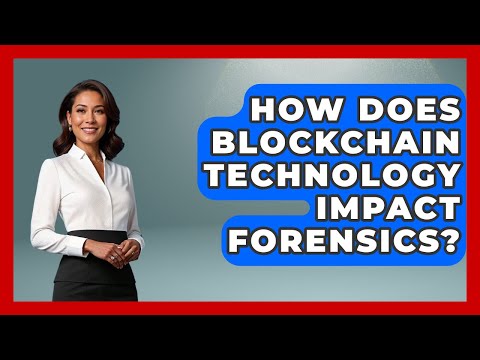 How Does Blockchain Technology Impact Forensics? - Law Enforcement Insider